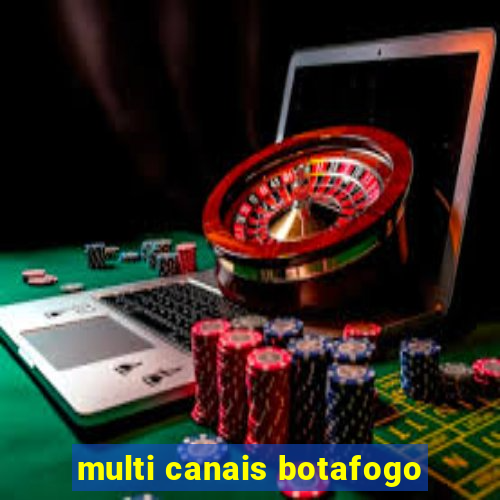 multi canais botafogo